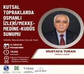 Kutsal Topraklarda Osmanlı İzleri Mekke-Medine-Kudüs Konferansı